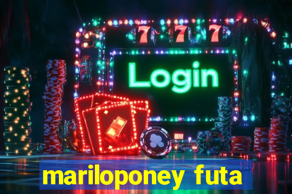 mariloponey futa